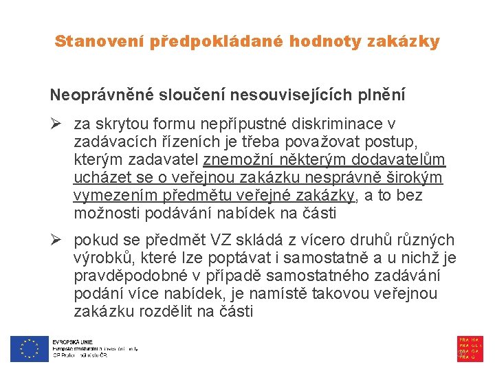 Stanovení předpokládané hodnoty zakázky Neoprávněné sloučení nesouvisejících plnění Ø za skrytou formu nepřípustné diskriminace