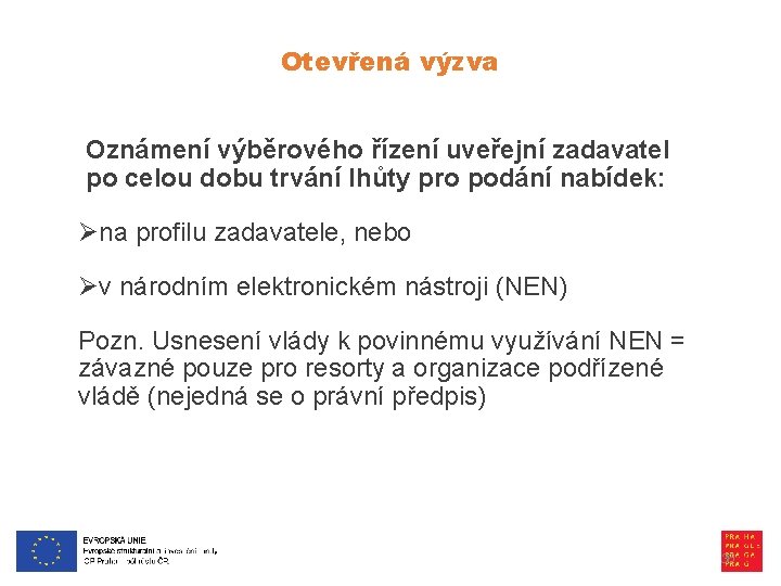 Otevřená výzva Oznámení výběrového řízení uveřejní zadavatel po celou dobu trvání lhůty pro podání