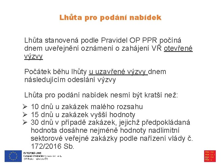 Lhůta pro podání nabídek Lhůta stanovená podle Pravidel OP PPR počíná dnem uveřejnění oznámení