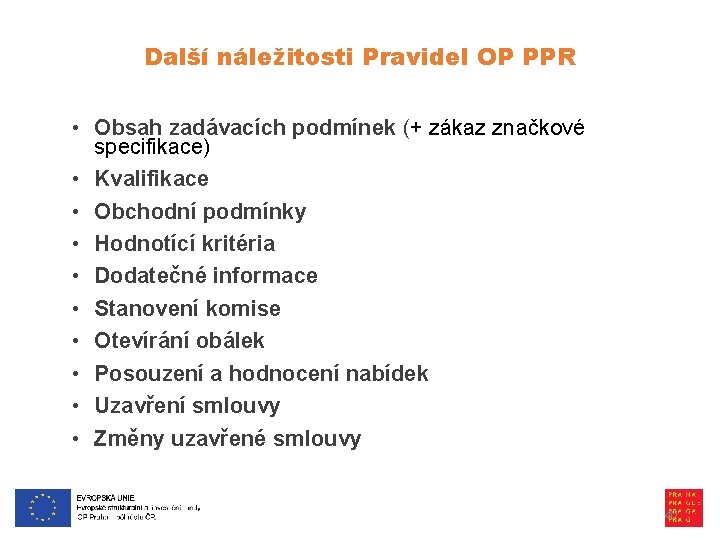 Další náležitosti Pravidel OP PPR • Obsah zadávacích podmínek (+ zákaz značkové specifikace) •