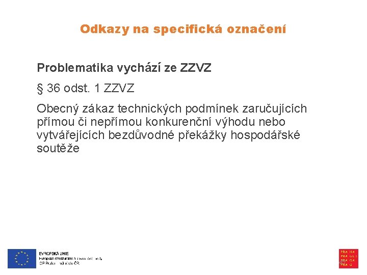 Odkazy na specifická označení Problematika vychází ze ZZVZ § 36 odst. 1 ZZVZ Obecný