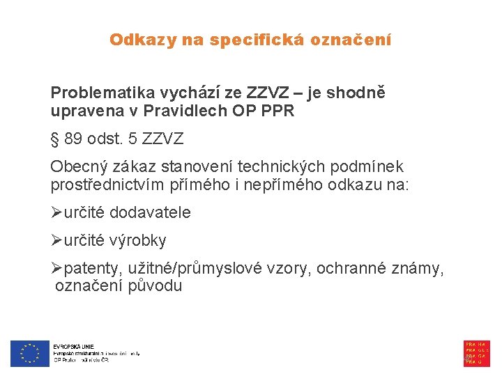 Odkazy na specifická označení Problematika vychází ze ZZVZ – je shodně upravena v Pravidlech