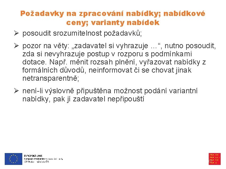 Požadavky na zpracování nabídky; nabídkové ceny; varianty nabídek Ø posoudit srozumitelnost požadavků; Ø pozor