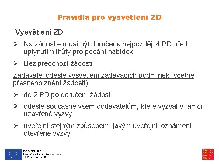 Pravidla pro vysvětlení ZD Vysvětlení ZD Ø Na žádost – musí být doručena nejpozději