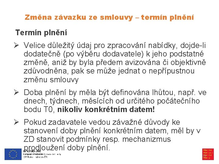 Změna závazku ze smlouvy – termín plnění Termín plnění Ø Velice důležitý údaj pro