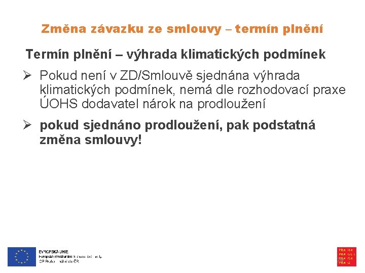 Změna závazku ze smlouvy – termín plnění Termín plnění – výhrada klimatických podmínek Ø