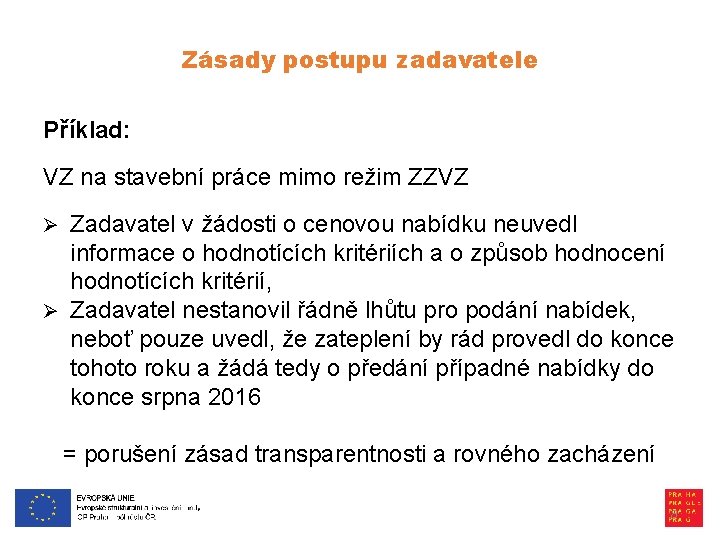 Zásady postupu zadavatele Příklad: VZ na stavební práce mimo režim ZZVZ Zadavatel v žádosti