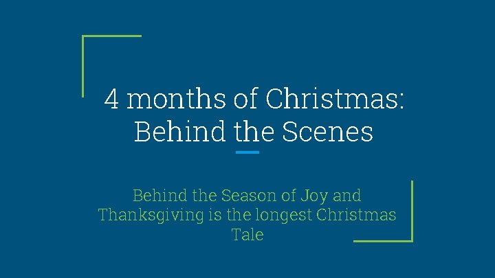 4 months of Christmas: Behind the Scenes Behind the Season of Joy and Thanksgiving