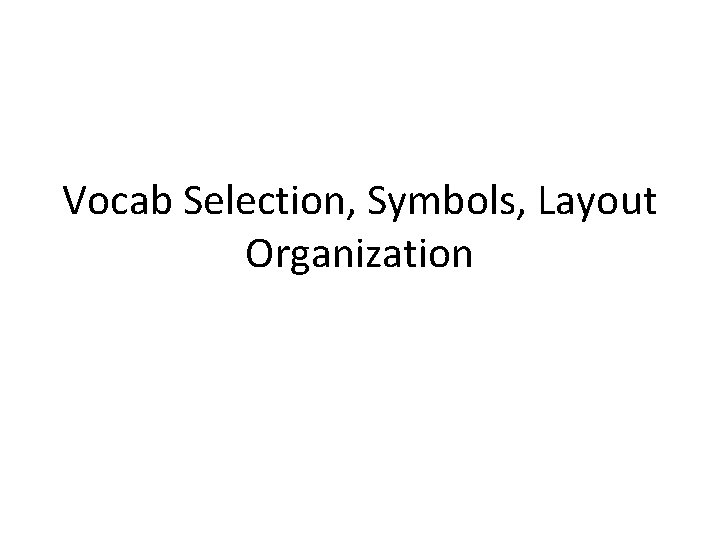 Vocab Selection, Symbols, Layout Organization 