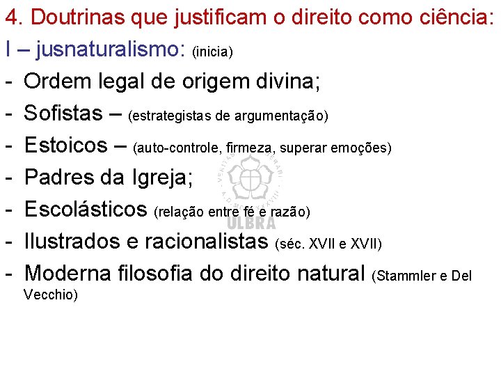 4. Doutrinas que justificam o direito como ciência: I – jusnaturalismo: (inicia) - Ordem