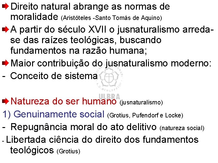 Direito natural abrange as normas de moralidade (Aristóteles -Santo Tomás de Aquino) A partir