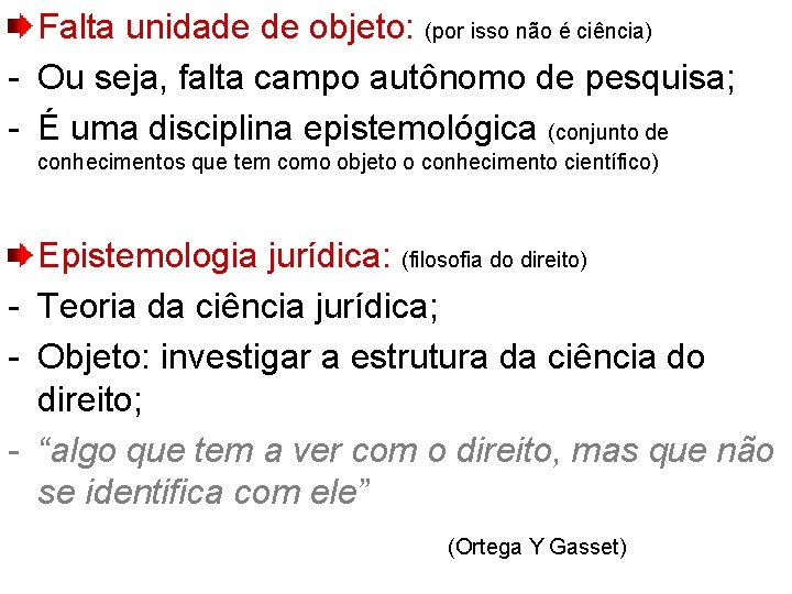 Falta unidade de objeto: (por isso não é ciência) - Ou seja, falta campo