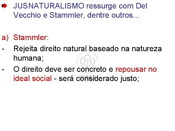 JUSNATURALISMO ressurge com Del Vecchio e Stammler, dentre outros. . . a) Stammler: -