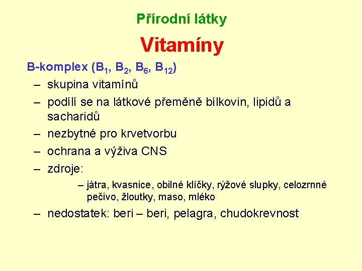 Přírodní látky Vitamíny B-komplex (B 1, B 2, B 6, B 12) – skupina