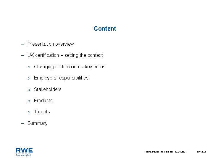 Content – Presentation overview – UK certification – setting the context o Changing certification