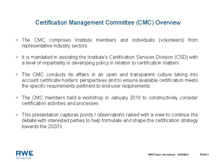 Certification Management Committee (CMC) Overview > The CMC comprises Institute members and individuals (volunteers)