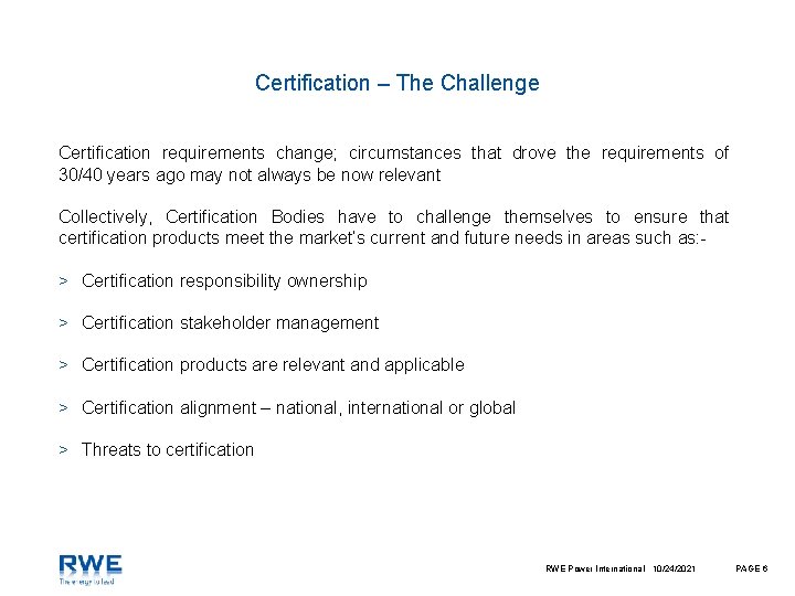 Certification – The Challenge Certification requirements change; circumstances that drove the requirements of 30/40