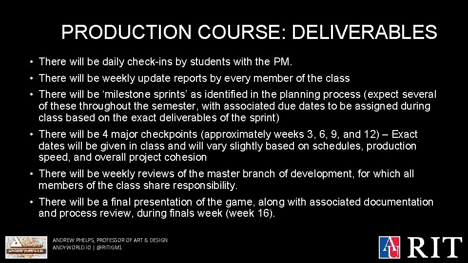 PRODUCTION COURSE: DELIVERABLES • There will be daily check-ins by students with the PM.