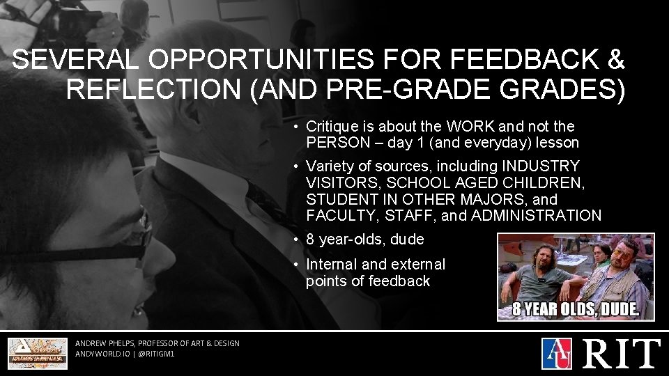 SEVERAL OPPORTUNITIES FOR FEEDBACK & REFLECTION (AND PRE-GRADES) • Critique is about the WORK