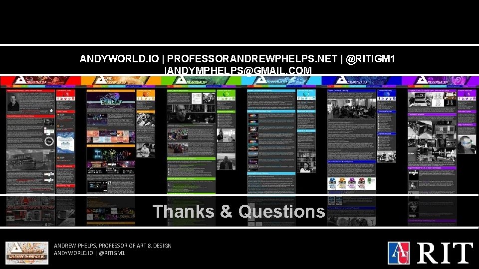 ANDYWORLD. IO | PROFESSORANDREWPHELPS. NET | @RITIGM 1 |ANDYMPHELPS@GMAIL. COM Thanks & Questions ANDREW