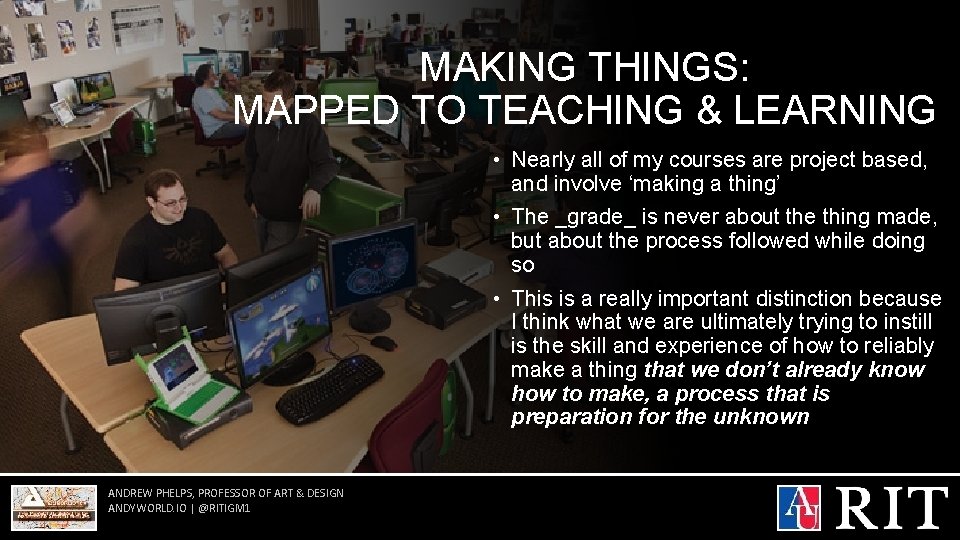 MAKING THINGS: MAPPED TO TEACHING & LEARNING • Nearly all of my courses are