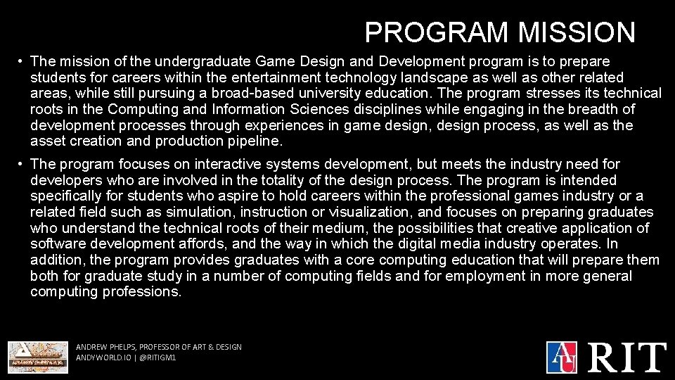 PROGRAM MISSION • The mission of the undergraduate Game Design and Development program is