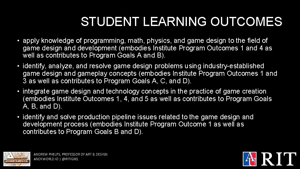 STUDENT LEARNING OUTCOMES • apply knowledge of programming, math, physics, and game design to