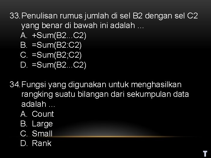 33. Penulisan rumus jumlah di sel B 2 dengan sel C 2 yang benar