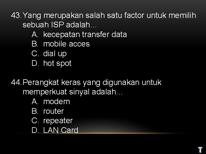 43. Yang merupakan salah satu factor untuk memilih sebuah ISP adalah… A. kecepatan transfer