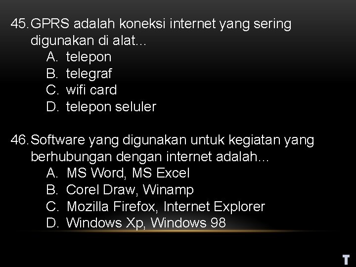 45. GPRS adalah koneksi internet yang sering digunakan di alat… A. telepon B. telegraf