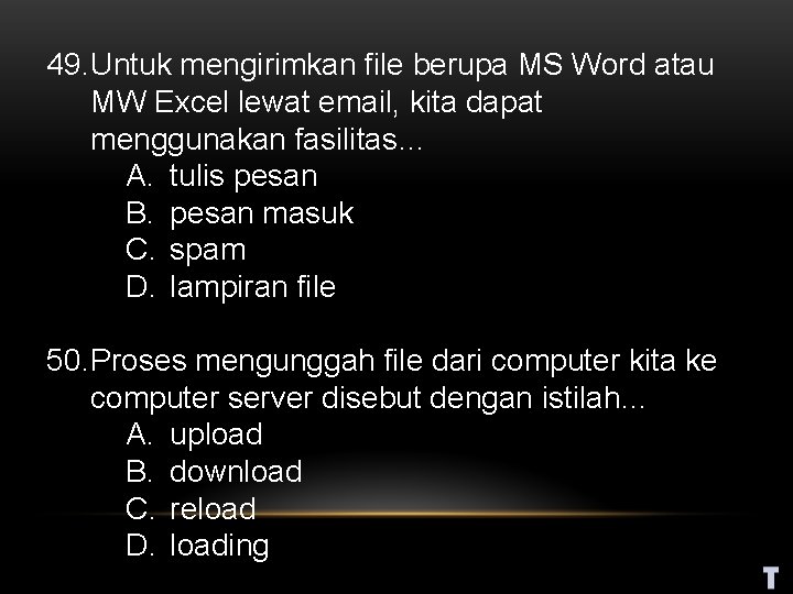 49. Untuk mengirimkan file berupa MS Word atau MW Excel lewat email, kita dapat