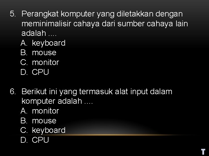 5. Perangkat komputer yang diletakkan dengan meminimalisir cahaya dari sumber cahaya lain adalah. .