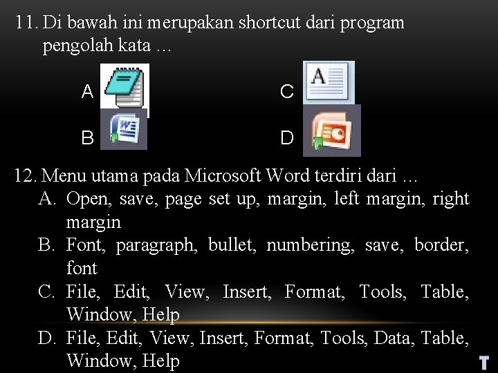 11. Di bawah ini merupakan shortcut dari program pengolah kata … A C B