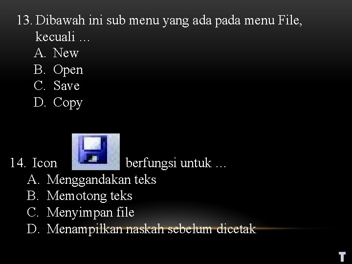 13. Dibawah ini sub menu yang ada pada menu File, kecuali … A. New