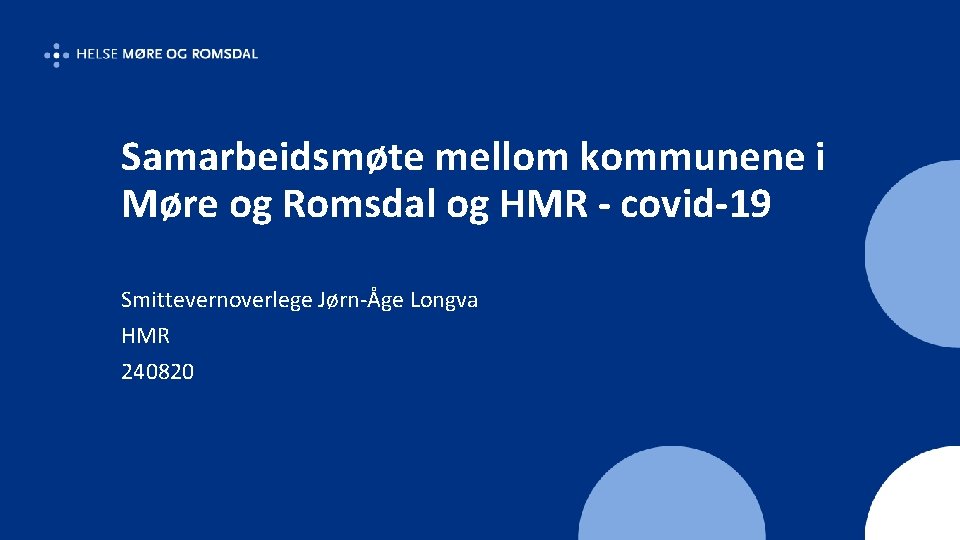 Samarbeidsmøte mellom kommunene i Møre og Romsdal og HMR - covid-19 Smittevernoverlege Jørn-Åge Longva
