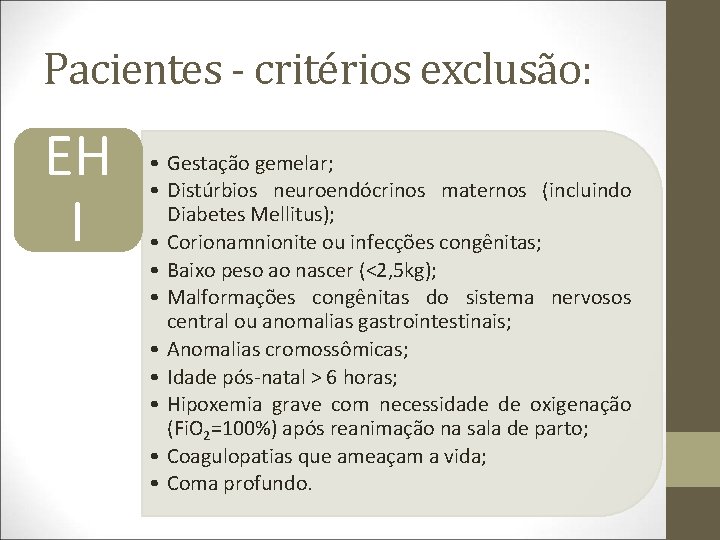 Pacientes - critérios exclusão: EH I • Gestação gemelar; • Distúrbios neuroendócrinos maternos (incluindo