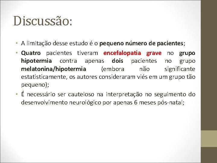 Discussão: • A limitação desse estudo é o pequeno número de pacientes; • Quatro