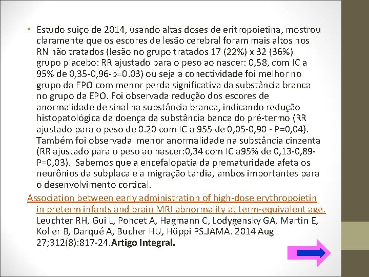  • Estudo suiço de 2014, usando altas doses de eritropoietina, mostrou claramente que