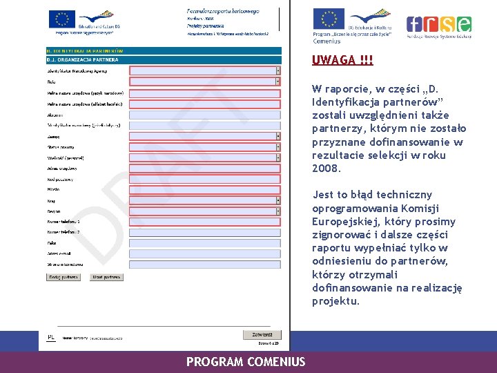 UWAGA !!! W raporcie, w części „D. Identyfikacja partnerów” zostali uwzględnieni także partnerzy, którym