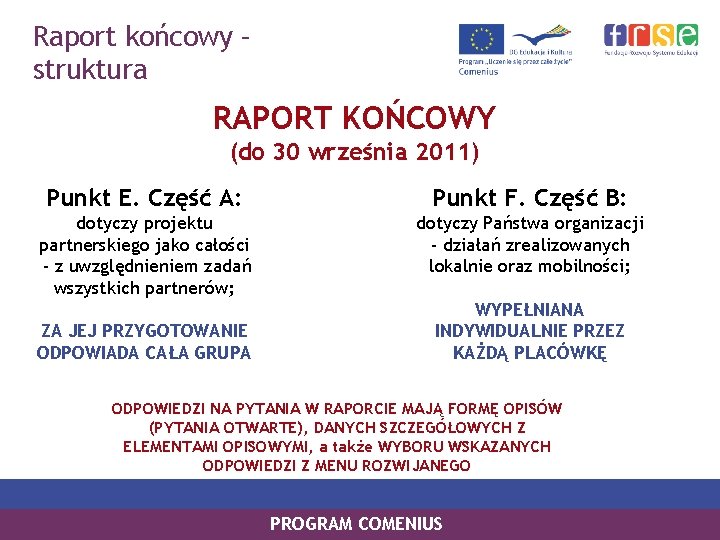 Raport końcowy – struktura RAPORT KOŃCOWY (do 30 września 2011) Punkt E. Część A: