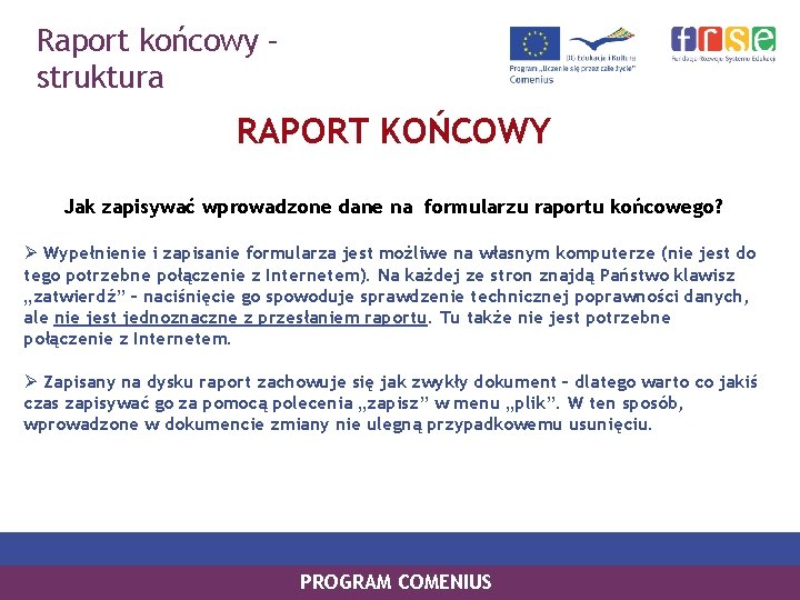 Raport końcowy – struktura RAPORT KOŃCOWY Jak zapisywać wprowadzone dane na formularzu raportu końcowego?