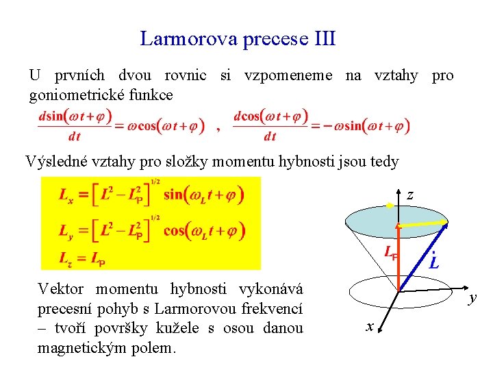 Larmorova precese III U prvních dvou rovnic si vzpomeneme na vztahy pro goniometrické funkce