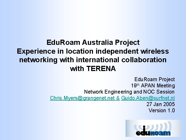 Edu. Roam Australia Project Experience in location independent wireless networking with international collaboration with