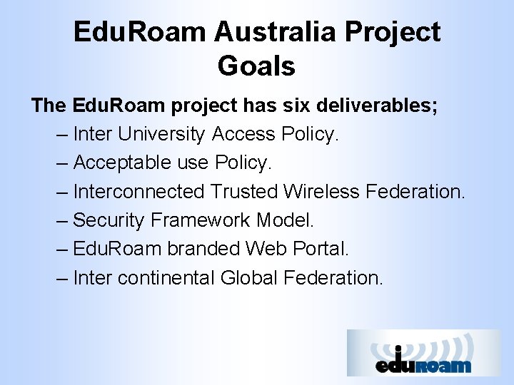 Edu. Roam Australia Project Goals The Edu. Roam project has six deliverables; – Inter