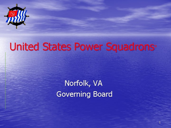 United States Power Squadrons ® Norfolk, VA Governing Board 1 