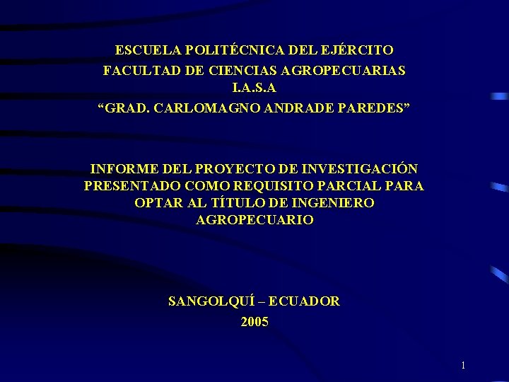 ESCUELA POLITÉCNICA DEL EJÉRCITO FACULTAD DE CIENCIAS AGROPECUARIAS I. A. S. A “GRAD. CARLOMAGNO