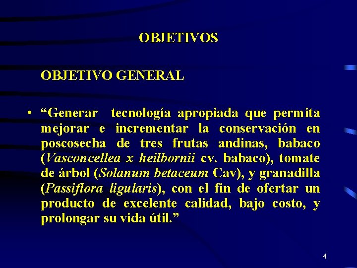 OBJETIVOS OBJETIVO GENERAL • “Generar tecnología apropiada que permita mejorar e incrementar la conservación