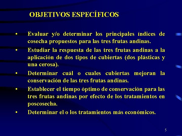 OBJETIVOS ESPECÍFICOS • • • Evaluar y/o determinar los principales índices de cosecha propuestos