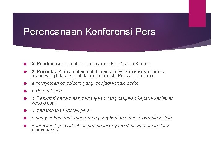 Perencanaan Konferensi Pers 5. Pembicara >> jumlah pembicara sekitar 2 atau 3 orang 6.