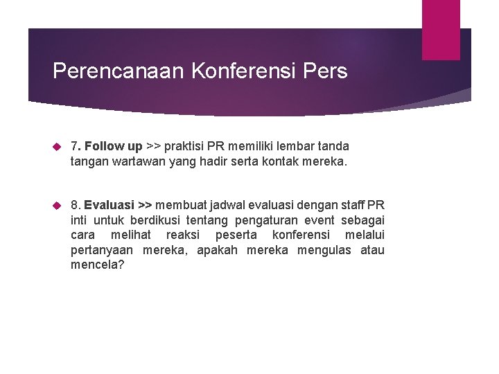 Perencanaan Konferensi Pers 7. Follow up >> praktisi PR memiliki lembar tanda tangan wartawan